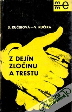 Z dejín zločinu a trestu - Kučerová S., Kučera V.