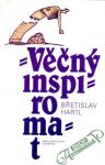 Hartl Břetislav - Věčný inspiromat