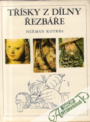 Třísky z dílny řezbáře - Kotrba Heřman