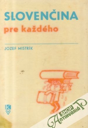 Slovenčina pre každého - Mistrík Jozef