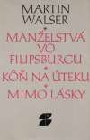 Walser Martin - Manželstvá vo Filipsburgu, Kôň na úteku, Mimo lásky