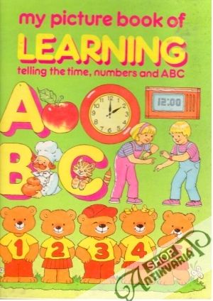 My picture book of learning, telling the time, nembers and ABC - Anne McKie