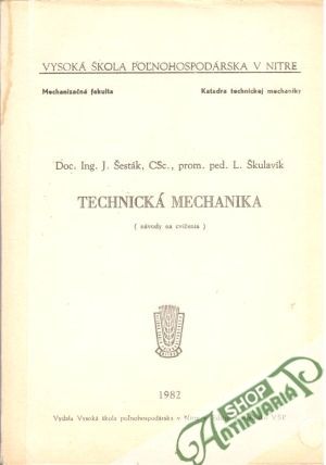 Technická mechanika - návody  na cvičenia - Doc. Ing. J. Šesták, CSc., prom. ped. L. Škulavík