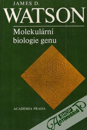 Molekulární biologie genu - Watson James D.