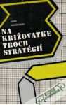 Androsov Igor - Na križovatke troch stratégií