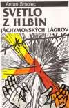 Srholec Anton - Svetlo z hlbín jáchymovských lágrov