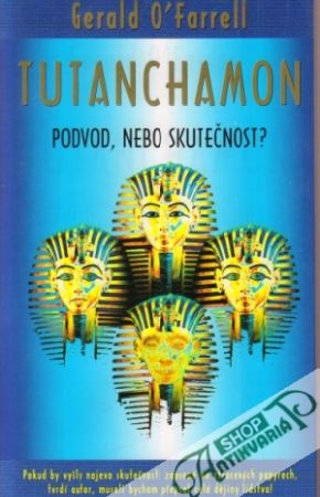 Tutanchamon, podvod nebo skutečnost? - O´Farrell Gerald