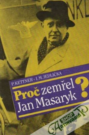 Proč zemřel Jan Masaryk? - Kettner P., Jedlička I.M.
