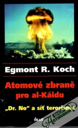 Atomové zbraně pro al-Káidu - Koch Egmont R.