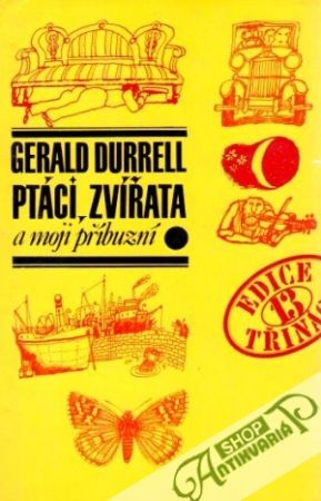 Ptáci, zvířata a moji příbuzní - Durrell Gerald