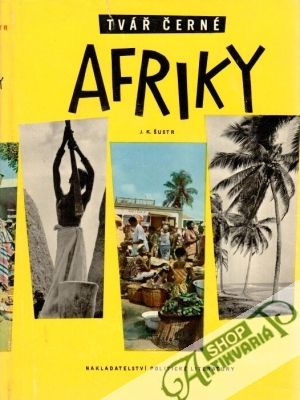 Tvář černé Afriky - Šustr J.K.