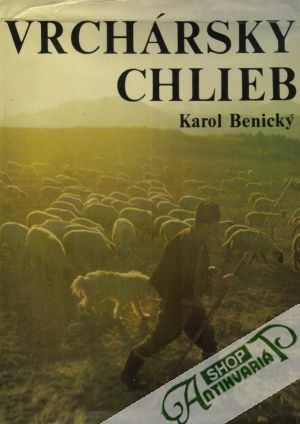 Vrchársky chlieb - Benický Karol