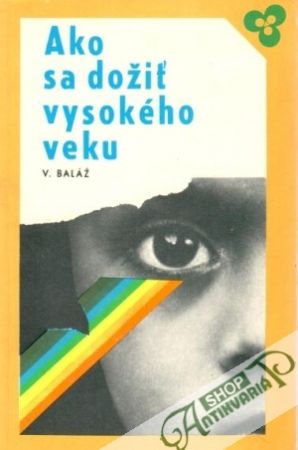 Ako sa dožiť vysokého veku - Baláž Viliam
