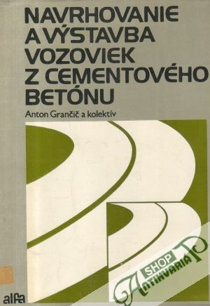 Navrhovanie a výstavba vozoviek z cementového betónu - Grančič Anton a kol.