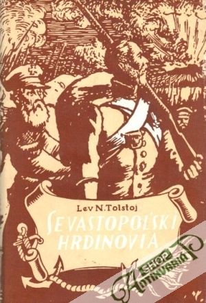 Sevastopoľskí hrdinovia - Tolstoj Lev Nikolajevič