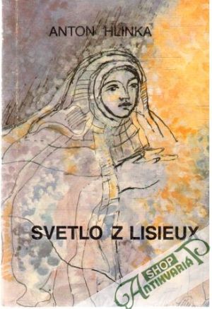 Svetlo z Lisieux - Hlinka Anton