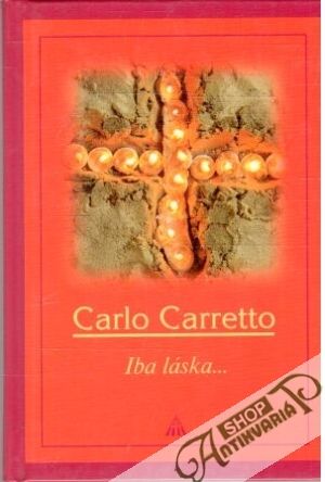 Iba láska... - Carretto Carlo
