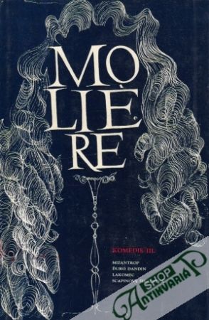 Komédie III. - Moliére Jean-Baptiste Poquelin