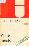 Horák Jozef - Zlaté mesto