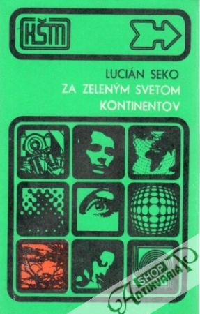 Za zeleným svetom kontinentov - Seko Lucián