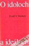 Ilienkov Evald V. - O idoloch a ideáloch