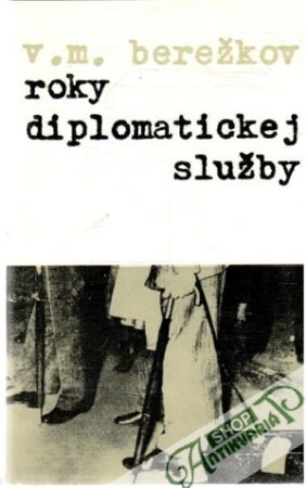 Roky diplomatickej služby - Berežkov V.M.