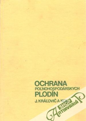 Ochrana poľnohospodárskych plodín - Kráľovič Ján a kolektív