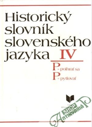Historický slovník slovenského jazyka IV. (P-P) - Majtán Milan