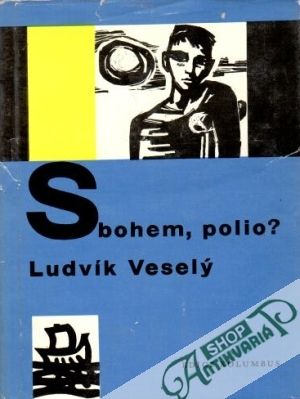 Sbohem, polio? - Veselý Ludvík