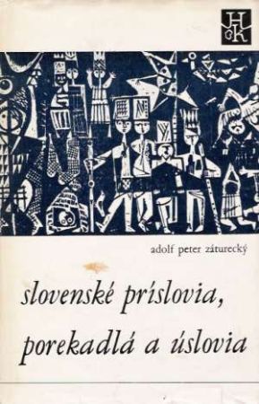 Slovenské príslovia, porekadlá a úslovia - Záturecký Adolf Peter