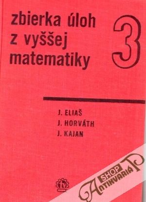 Zbierka úloh z vyššej matematiky 3. - Eliaš J. a kol.