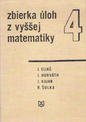 Zbierka úloh z vyššej matematiky 4. - Eliaš J. a kol.