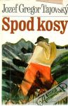 Tajovský Jozef Gregor - Spod kosy