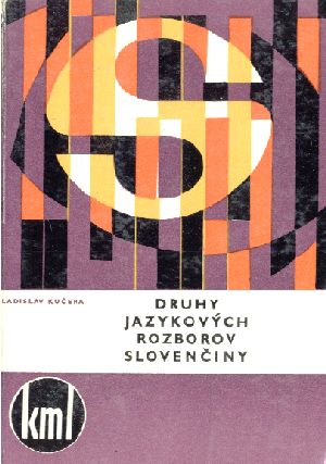 Druhy jazykových rozborov slovenčiny - Kučera Ladislav