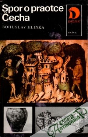 Spor o praotce Čecha - Hlinka Bohuslav