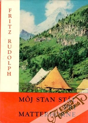 Môj stan stál pri Matterhorne - Rudolph Fritz