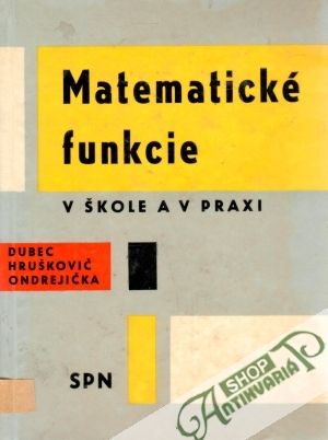 Matematické funkcie v škole a v praxi - Dubec, Hurškovič, Ondrejička