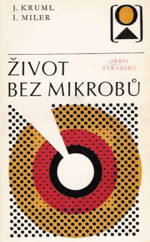 Život bez mikrobů - Kruml J., Miler I.,