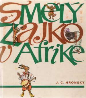 Smelý zajko v Afrike - Hronský Jozef Cíger