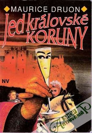 Jed královské koruny (Prokletí králové II.) - Druon Maurice