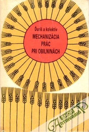 Mechanizácia prác pri obilninách - Ďuriš Marko a kol.