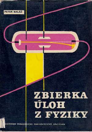 Zbierka úloh z fyziky - Baláž Peter