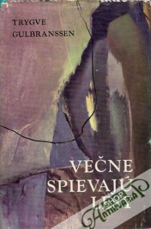 Večne spievajú lesy, Zo smrtnej hory fúka, Niet inej cesty - Gulbranssen Trygve