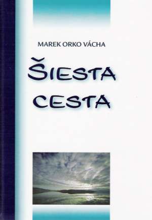 Šiesta cesta - Vácha Marek Orko