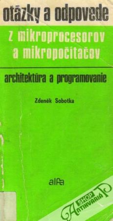 Obal knihy Otázky a odpovede z mikroprocesorov a mikropočítačov - Architektúra a programovanie