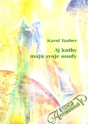 Aj knihy majú svoje osudy - Tauber Karol