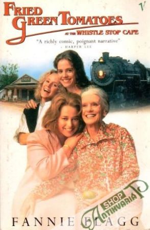 Fried Green Tomatoes at The Whistle Stop Cafe - Flagg Fannie