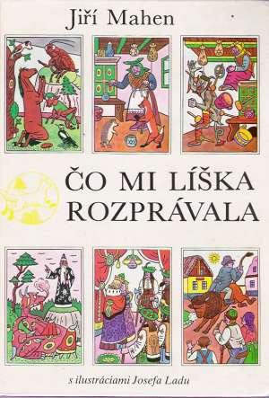 Čo mi líška rozprávala - Mahen Jiří