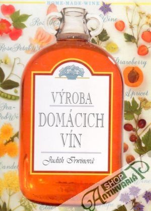 Výroba domácich vín - Irwinová Judith