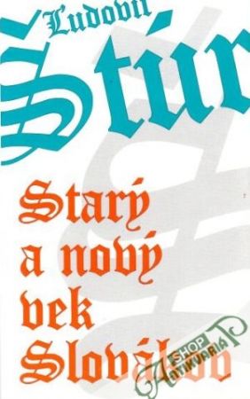 Starý a nový vek Slovákov - Štúr Ľudovít